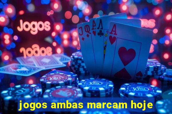 jogos ambas marcam hoje